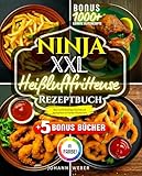 Ninja XXL Heißluftfritteuse Rezeptbuch: Das vollständige Kochbuch – komplett in Farbe illustriert